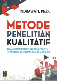 Image of Metode Penelitian Kualitatif : Manajemen dan Bisnis Konvergensi Teknologi Informasi dan Komunikasi